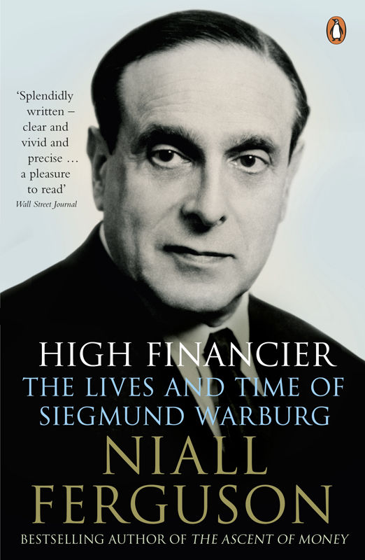 High Financier: The Lives and Time of Siegmund Warburg