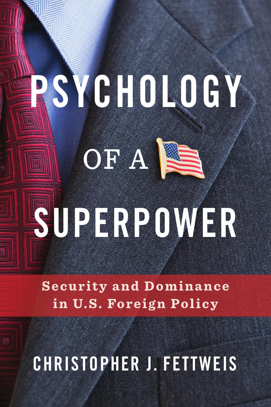 Psychology of a Superpower: Security and Dominance in U.S. Foreign Policy