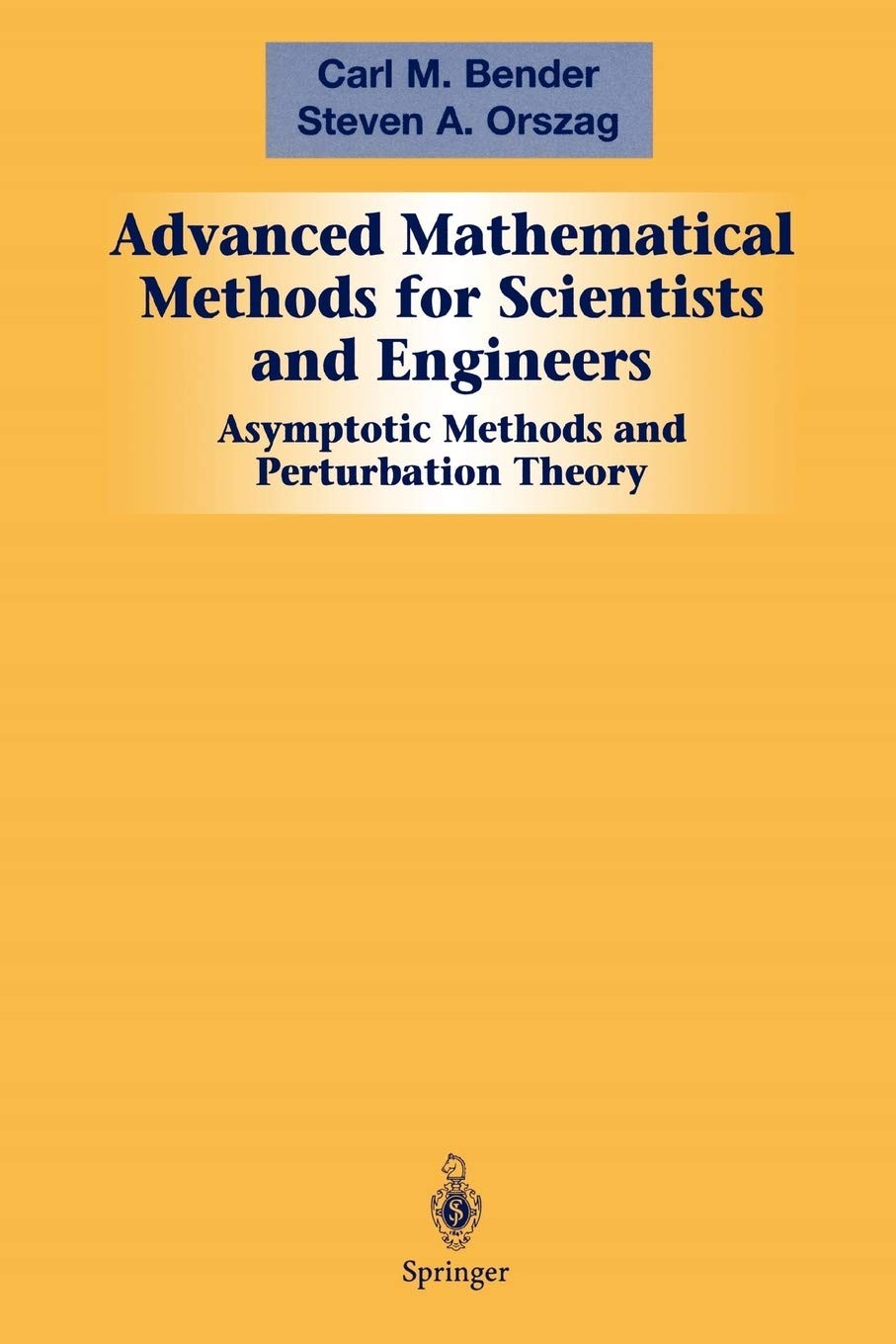 Advanced Mathematical Methods for Scientists and Engineers I: Asymptotic Methods and Perturbation Theory