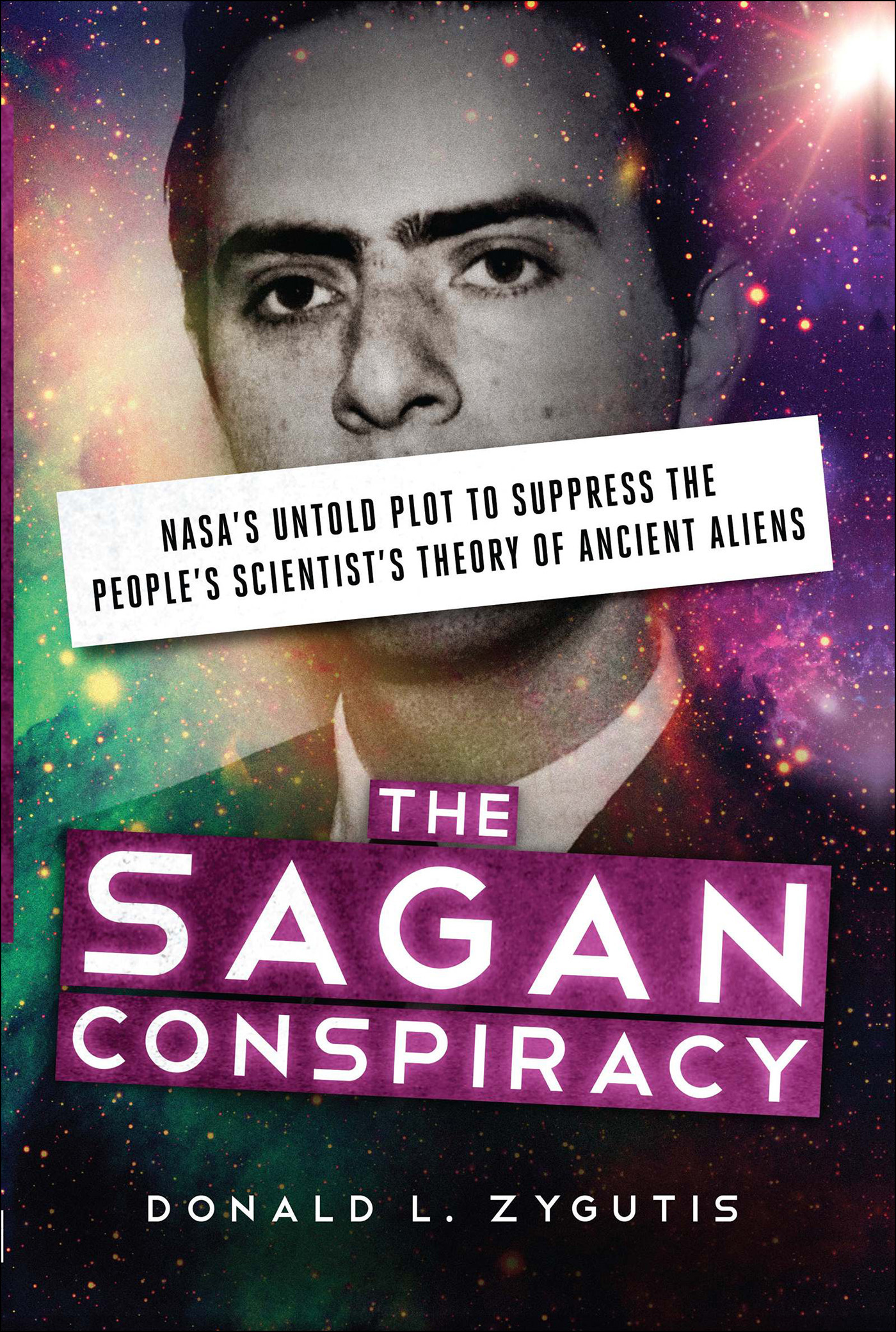 The Sagan Conspiracy: NASA's Untold Plot to Suppress the People's Scientist's Theory of Ancient Aliens