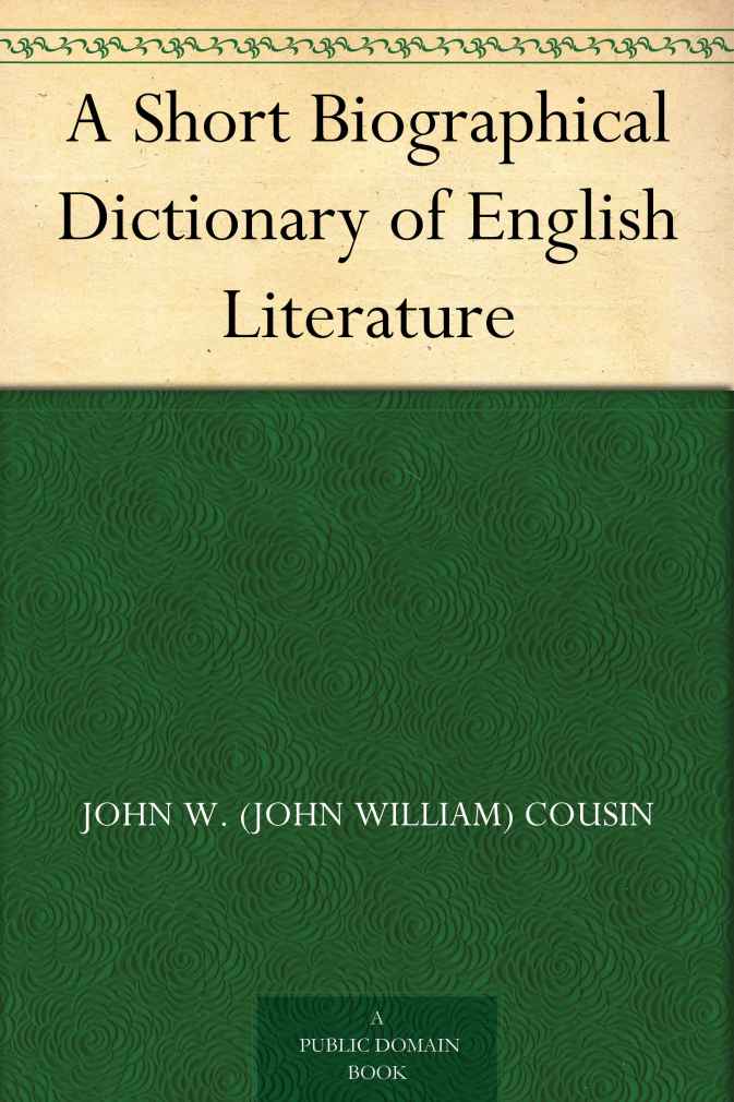 A Short Biographical Dictionary of English Literature (Classic Reprint)