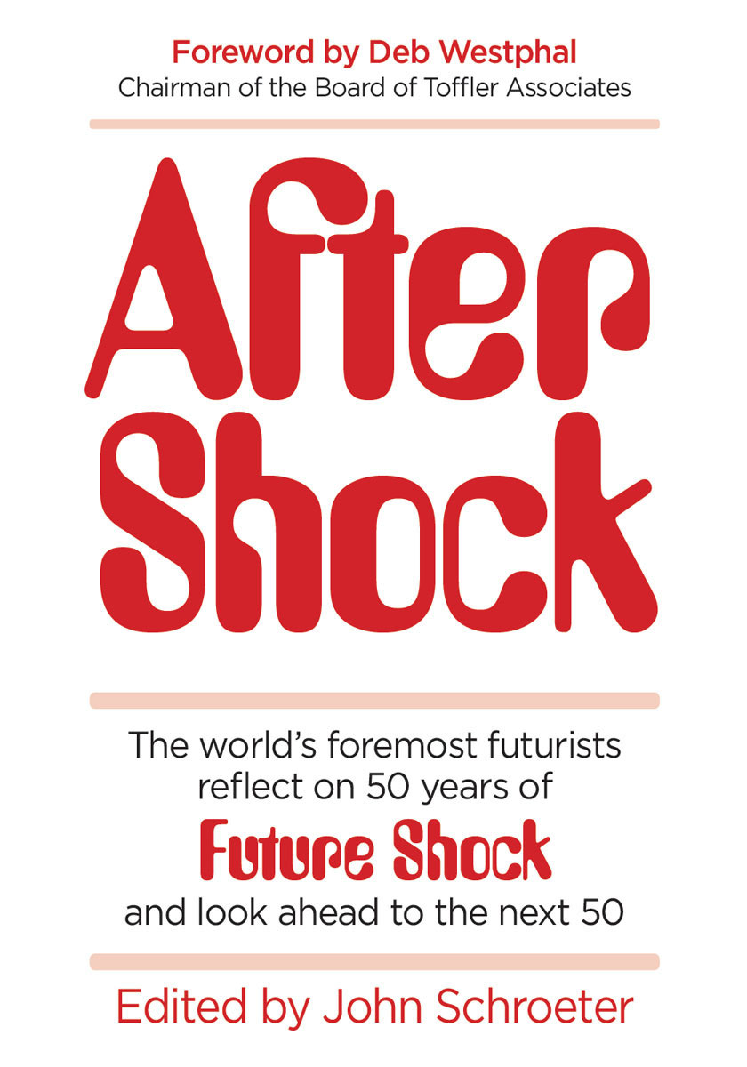 After Shock: The World's Foremost Futurists Reflect on 50 Years of Future Shock-And Look Ahead to the Next 50