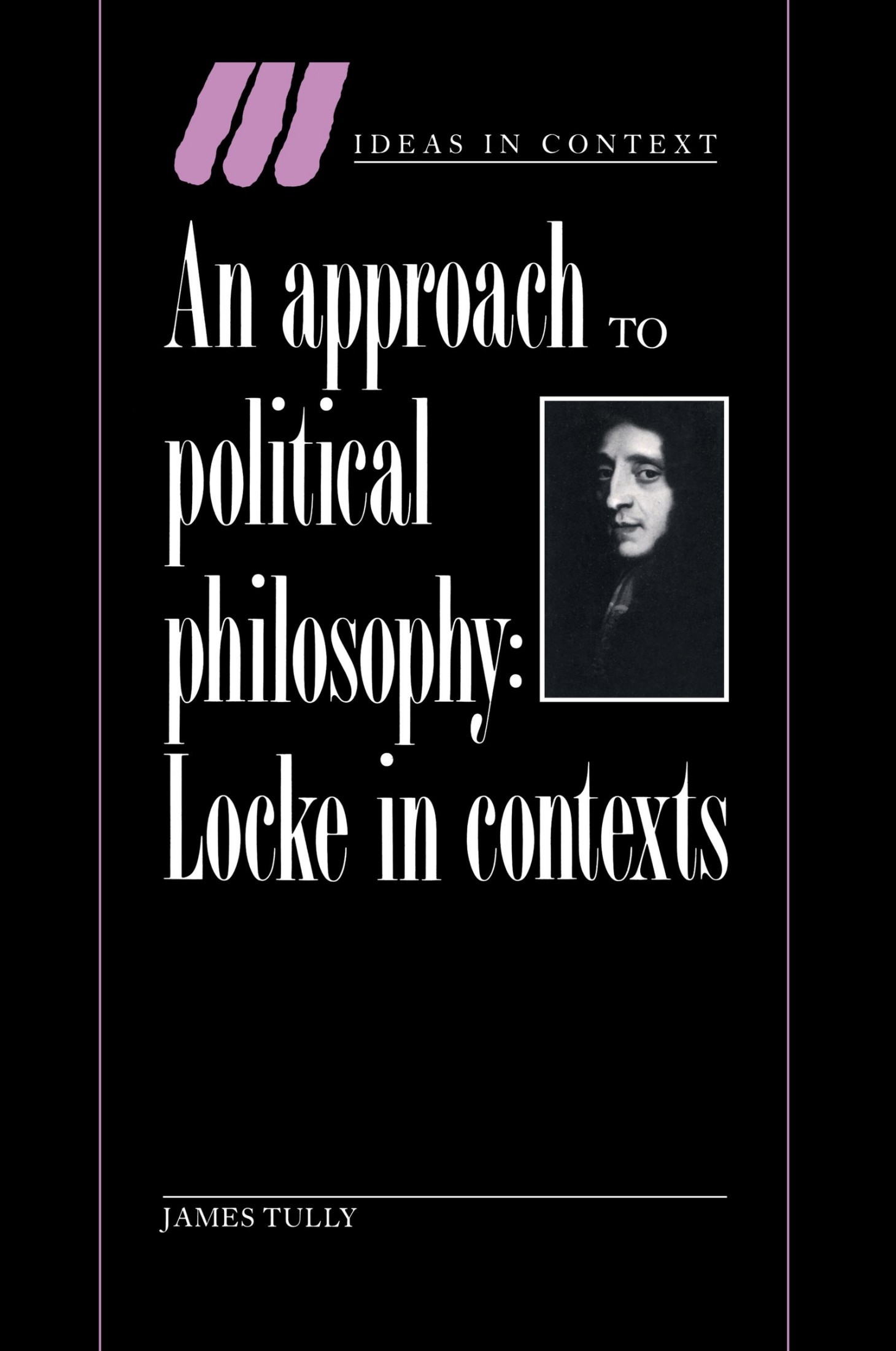 An Approach to Political Philosophy: Locke in Contexts