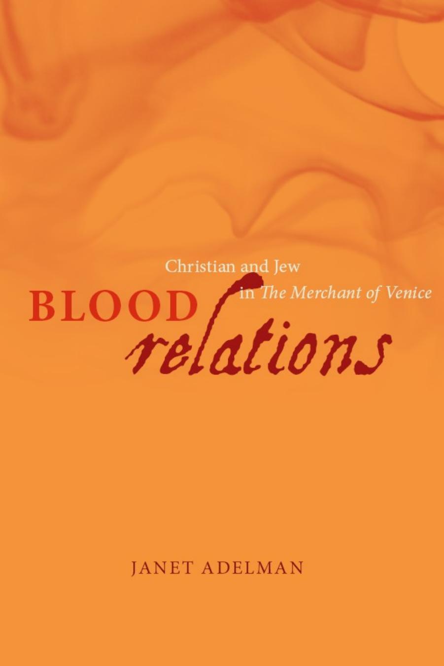 Blood Relations: Christian and Jew in the Merchant of Venice