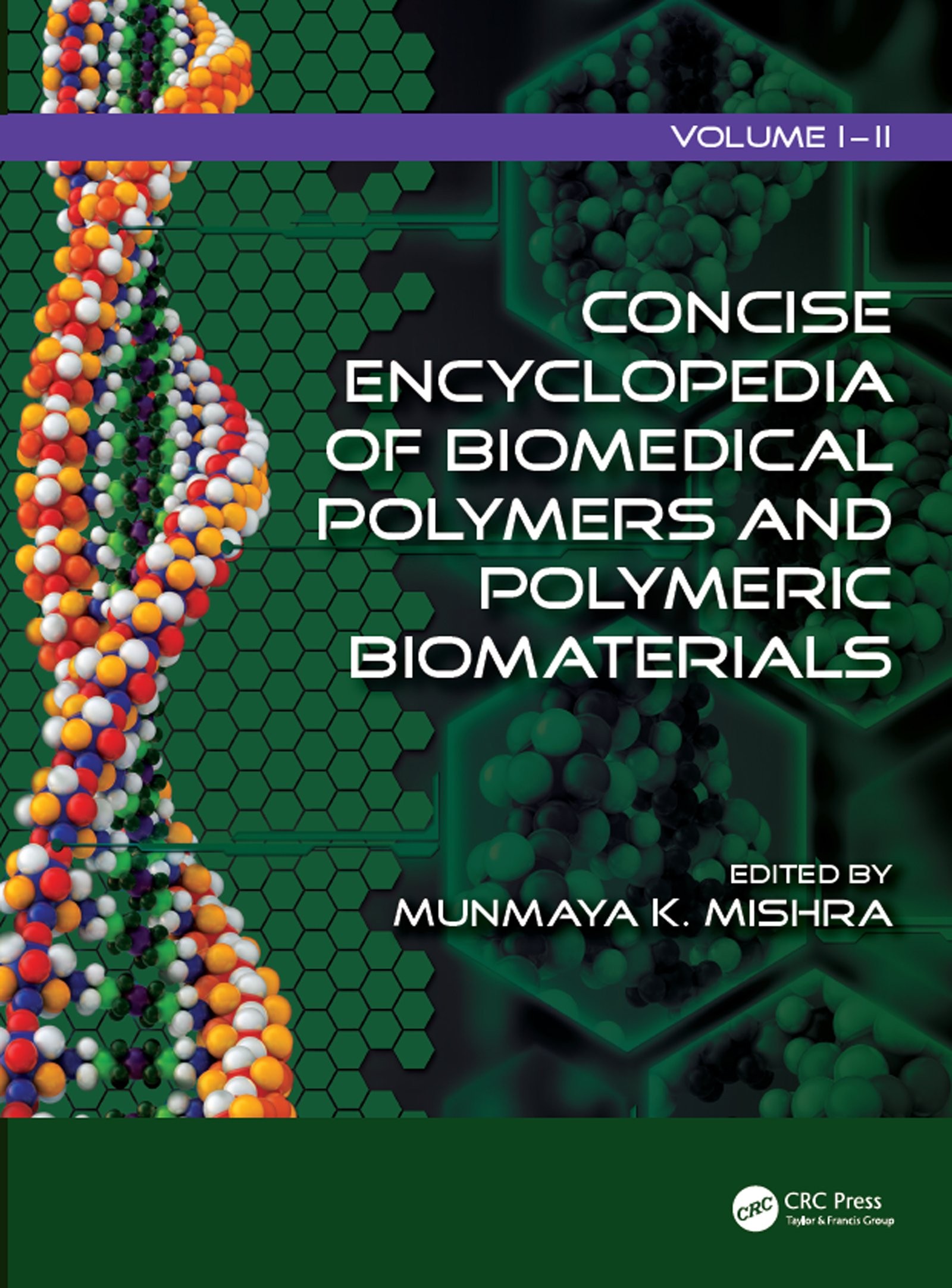 Concise Encyclopedia of Biomedical Polymers and Polymeric Biomaterials: Adhesives - Medical Devices and Preparative Medicine. Vol. 1