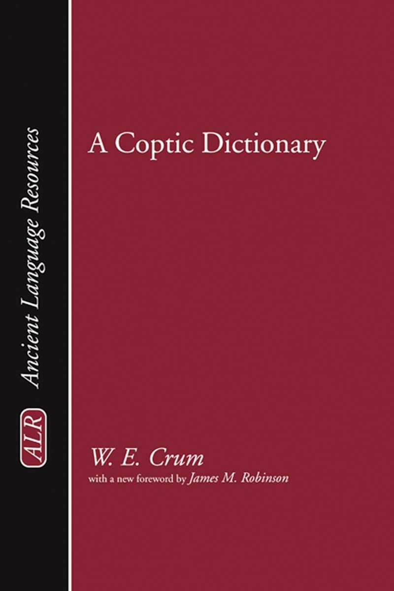 A Coptic Dictionary, Volume 1: The World's Best Coptic Dictionary