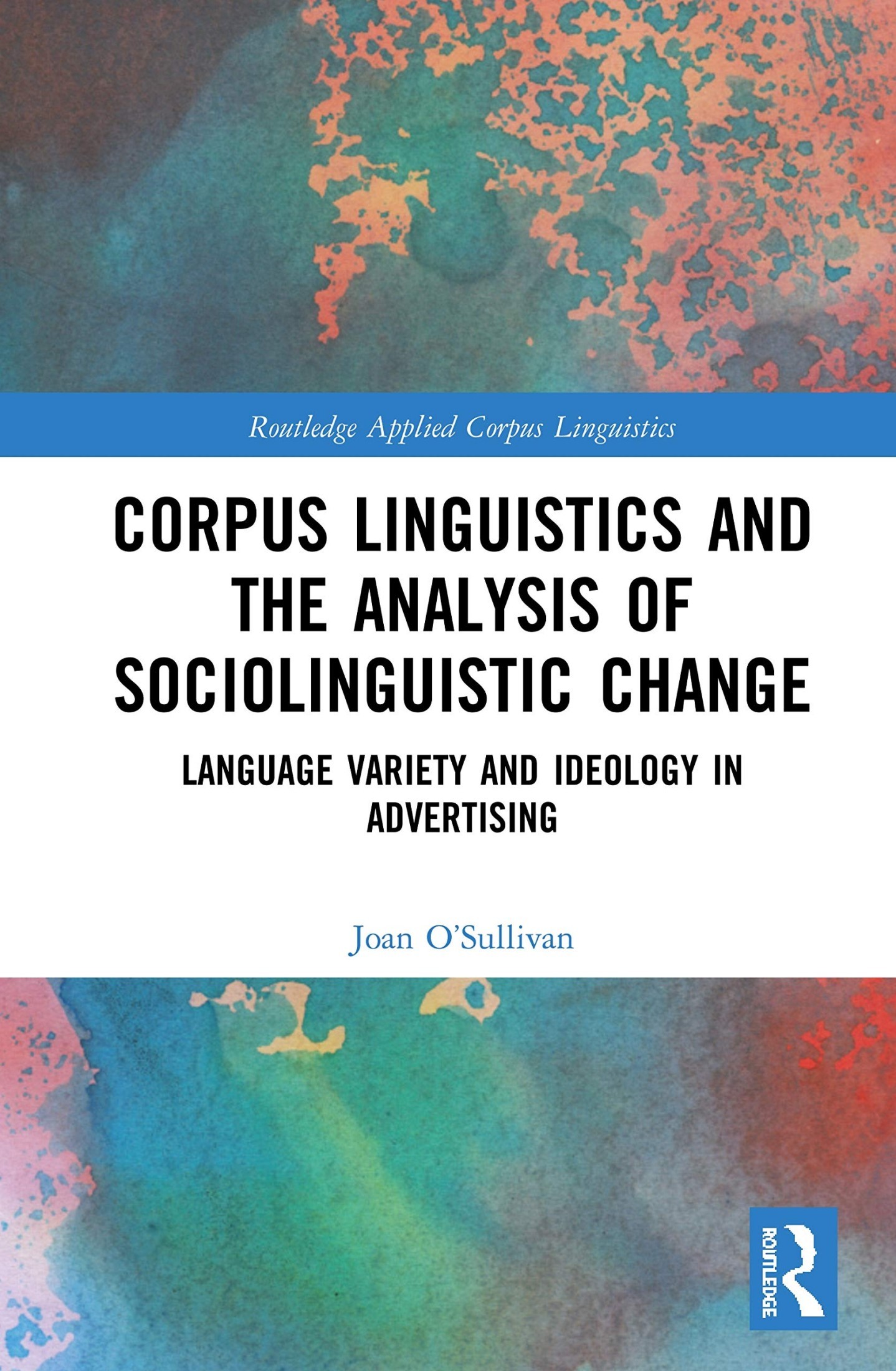 Corpus Linguistics and the Analysis of Sociolinguistic Change: Language Variety and Ideology in Advertising