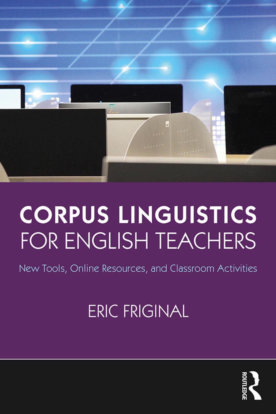 Corpus Linguistics for English Teachers: New Tools, Online Resources, and Classroom Activities