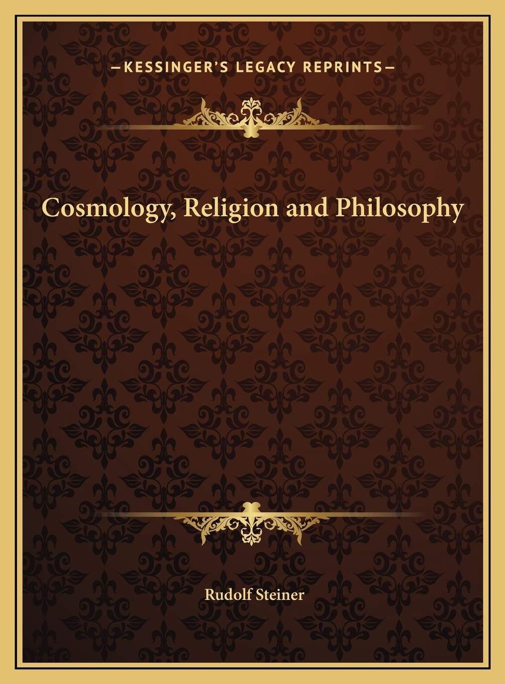 Philosophy, Cosmology, and Religion: Ten Lectures Given at the Goetheanum in Dornach, Switzerland, Sept. 6-15, 1922