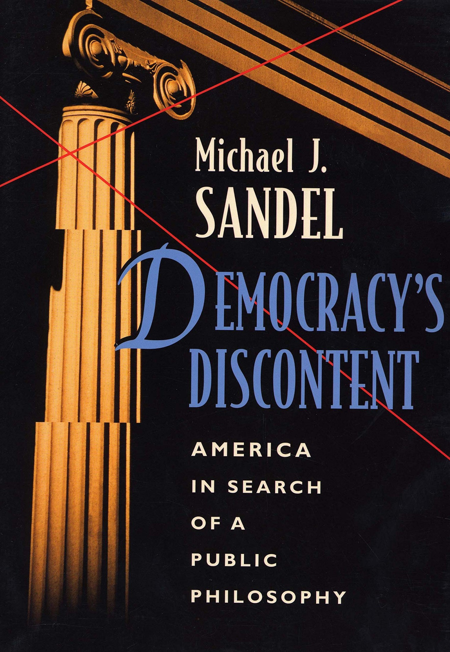 Democracy's Discontent: America in Search of a Public Philosophy