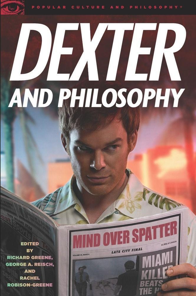 Dexter and Philosophy: Mind Over Spatter