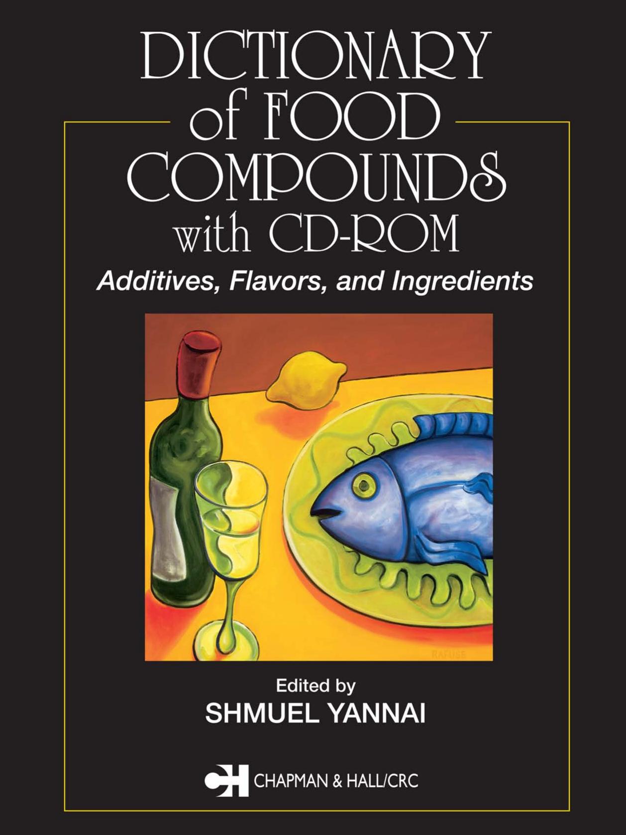 Dictionary of Food Compounds with CD-ROM: Additives, Flavors, and Ingredients