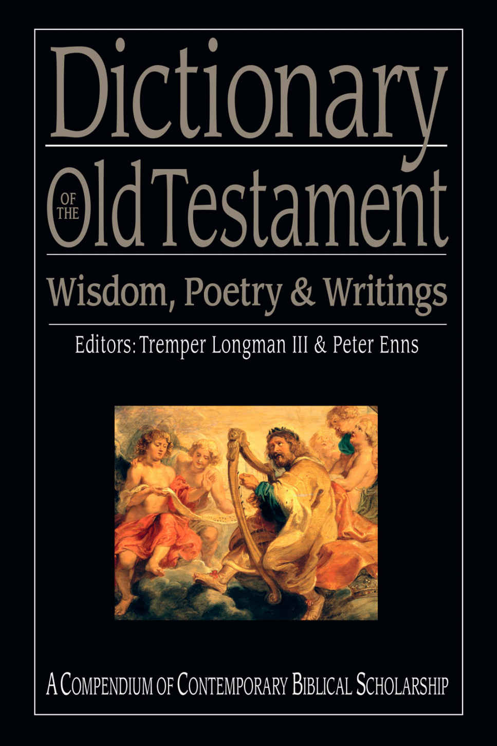 Dictionary of the Old Testament: Wisdom, Poetry & Writings: A Compendium of Contemporary Biblical Scholarship