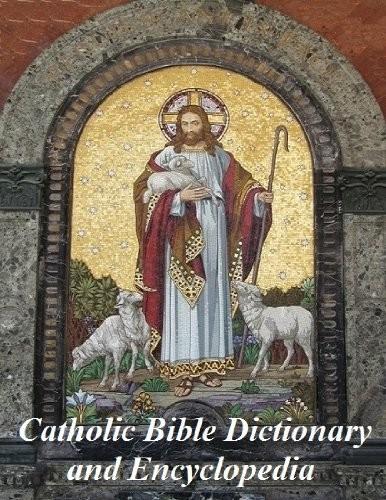 Catholic Bible Dictionary and Encyclopedia (Illustrated)