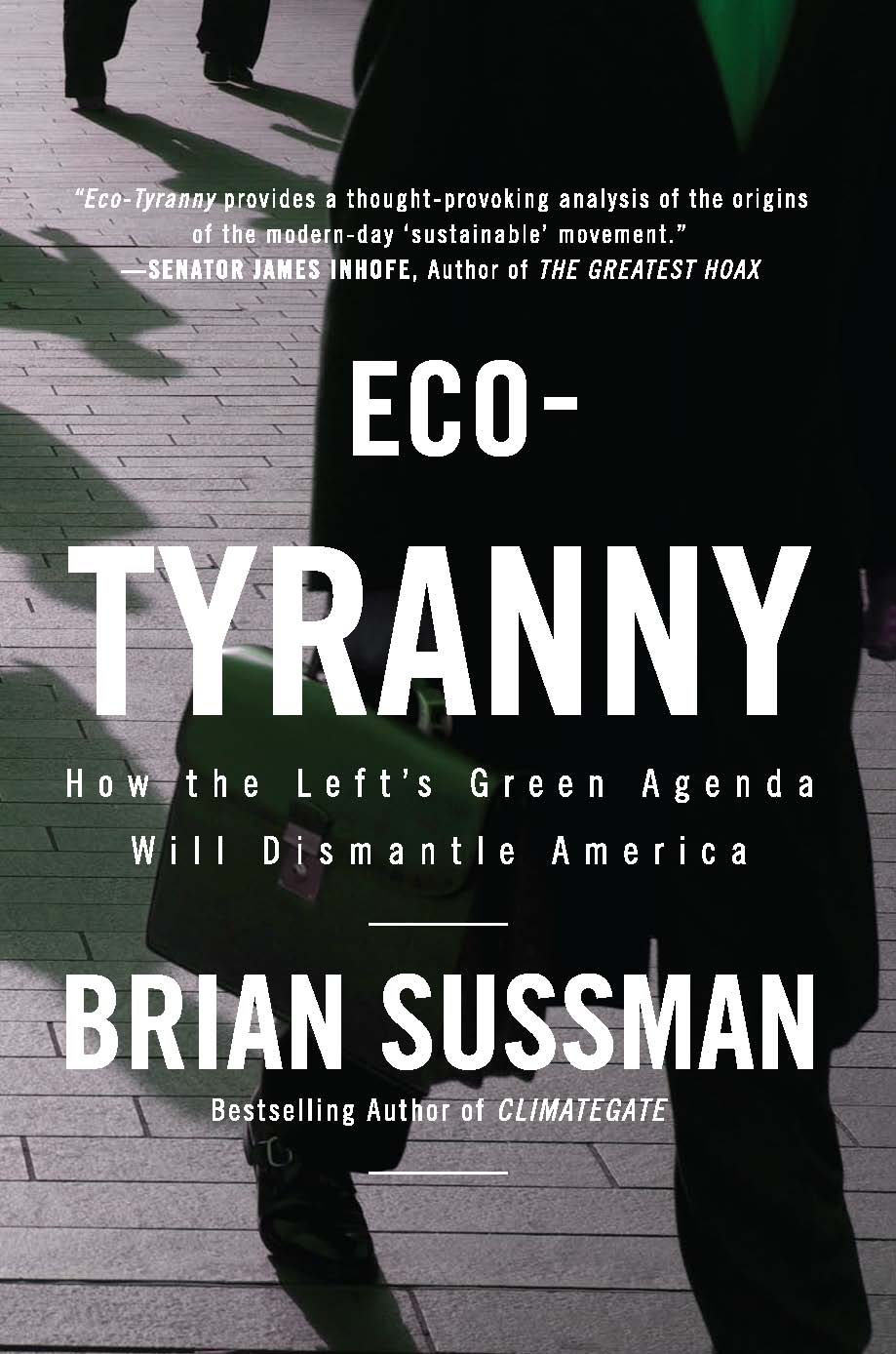 Eco-Tyranny: How the Left's Green Agenda Will Dismantle America