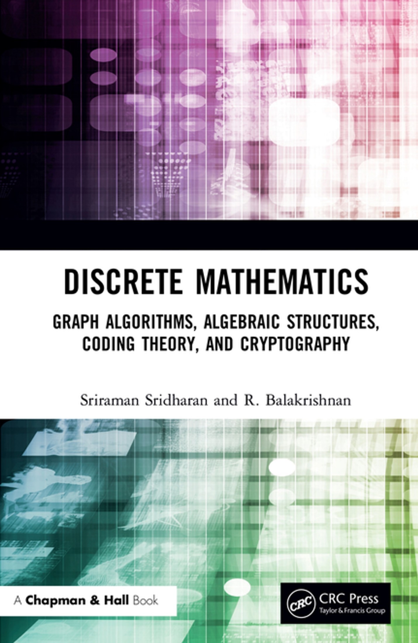 Advanced Discrete Mathematics: Graph Algorithms, Algebraic Structures, Coding Theory, and Cryptography