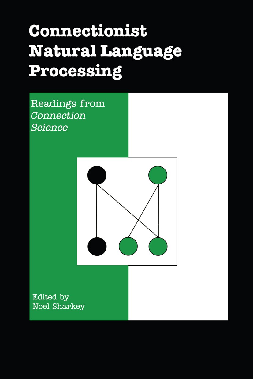 Connectionist Natural Language Processing: Readings From Connection Science