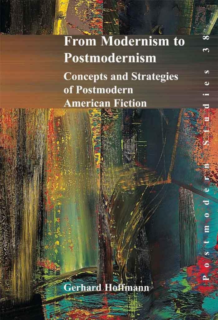 From Modernism to Postmodernism: Concepts and Strategies of Postmodern American Fiction