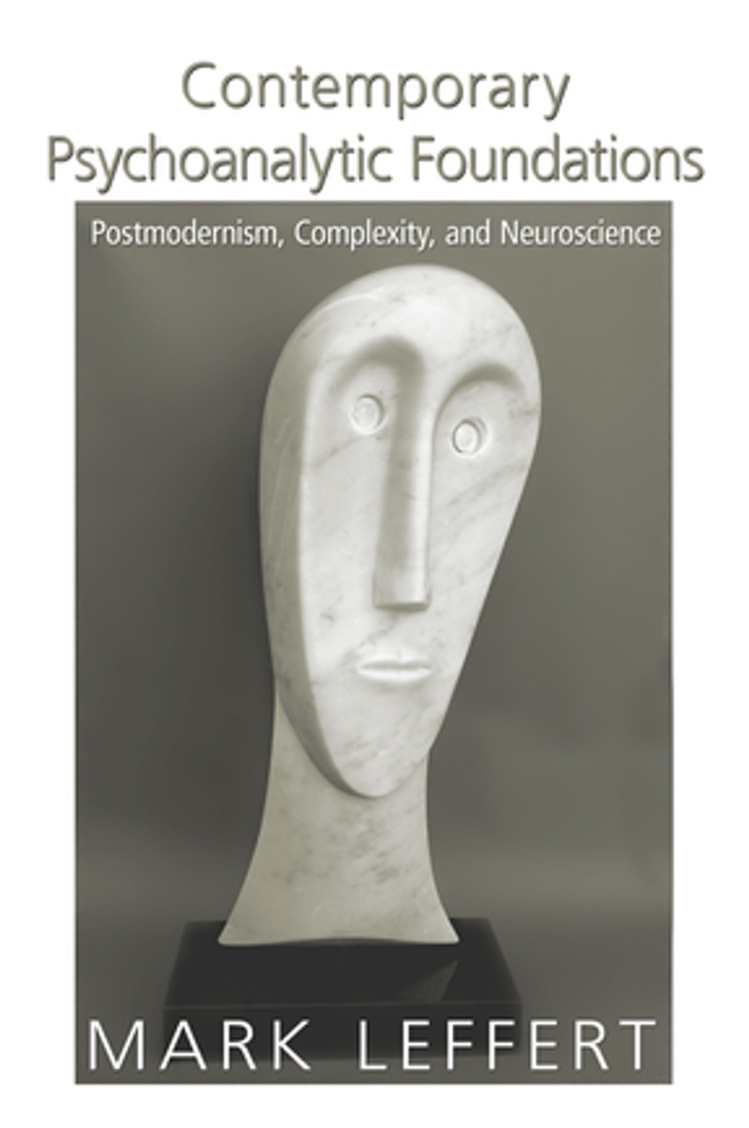 Contemporary Psychoanalytic Foundations: Postmodernism, Complexity, and Neuroscience