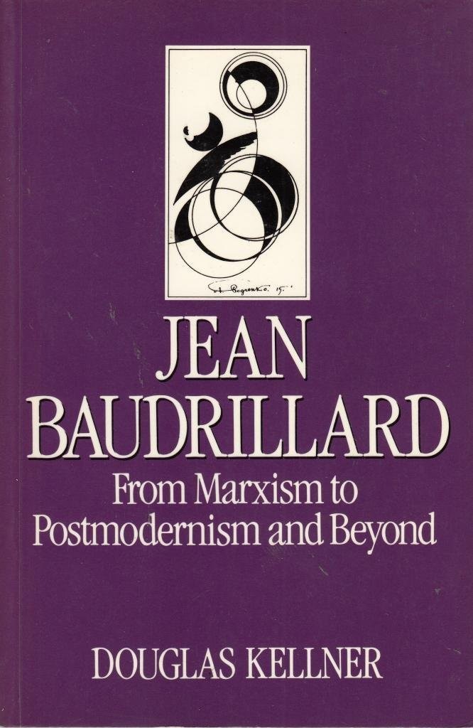 Jean Baudrillard: From Marxism to Postmodernism and Beyond