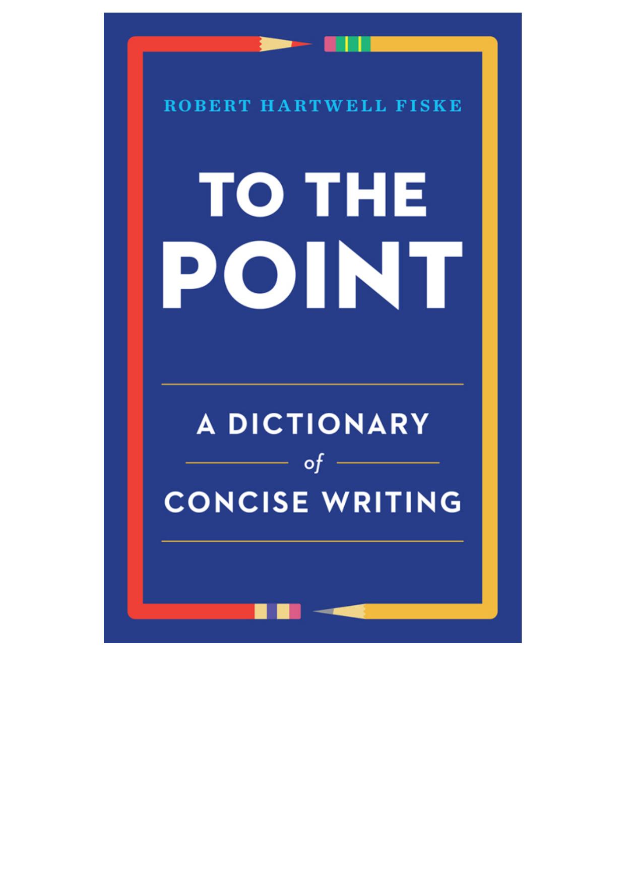 To the Point: A Dictionary of Concise Writing
