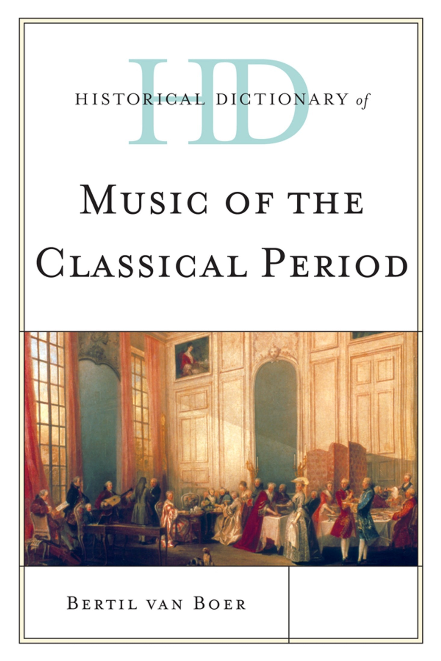 Historical Dictionary of Music of the Classical Period