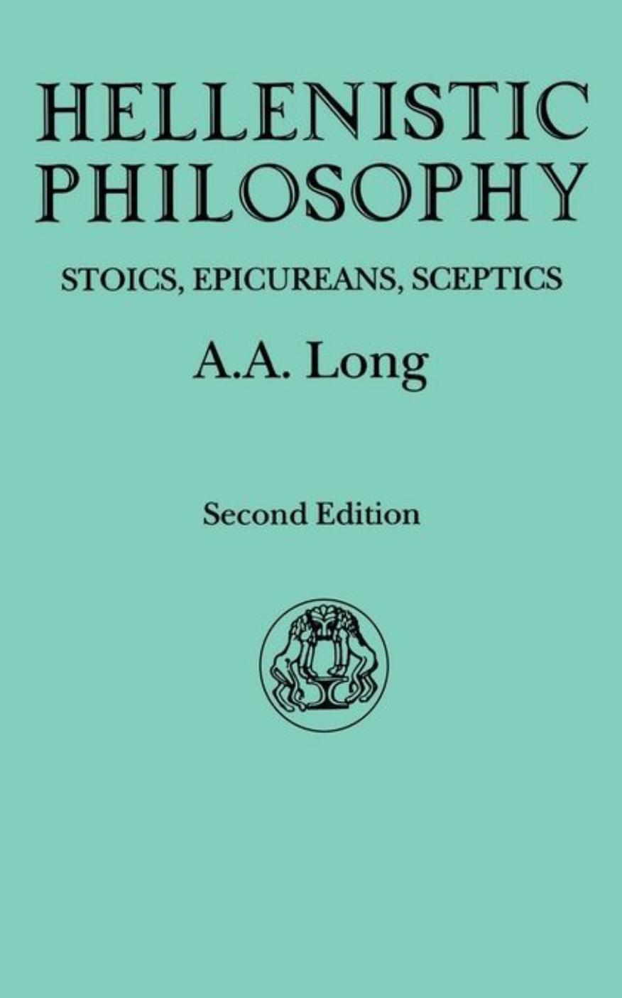 Hellenistic Philosophy: Stoics, Epicureans, Sceptics