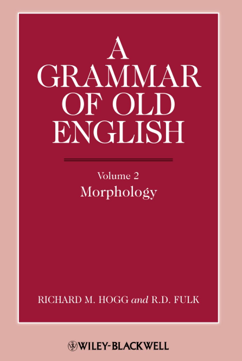 A Grammar of Old English, Volume 2: Morphology