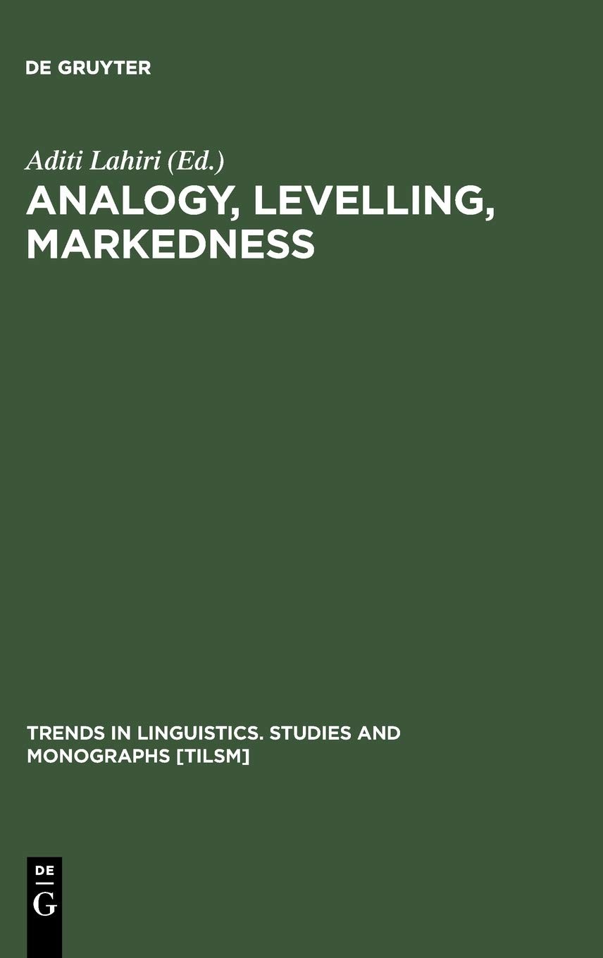 Analogy, Levelling, Markedness: Principles of Change in Phonology and Morphology