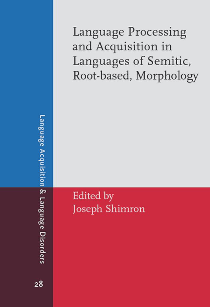 Language Processing and Acquisition in Languages of Semitic, Root-Based, Morphology