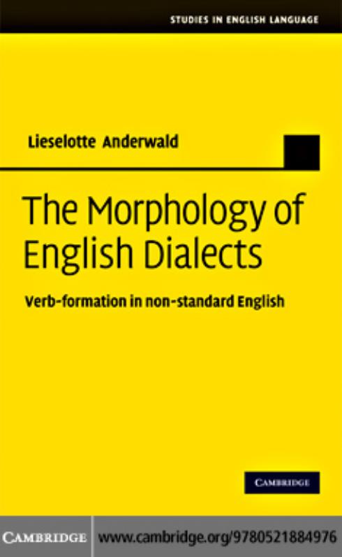 The Morphology of English Dialects: Verb-Formation in Non-Standard English