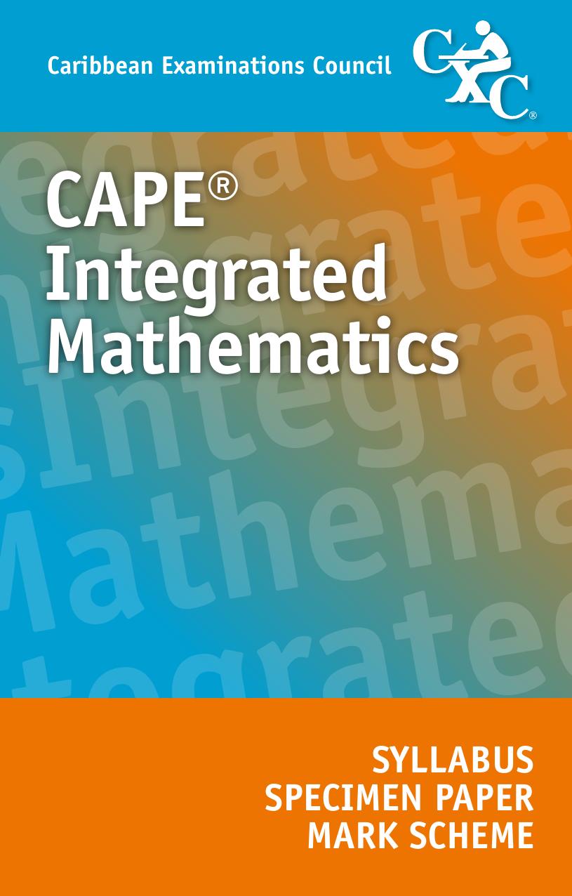 CAPE syllabus, specimen paper and mark scheme- Integrated mathematics 2016 by Caribbean Examinations Council