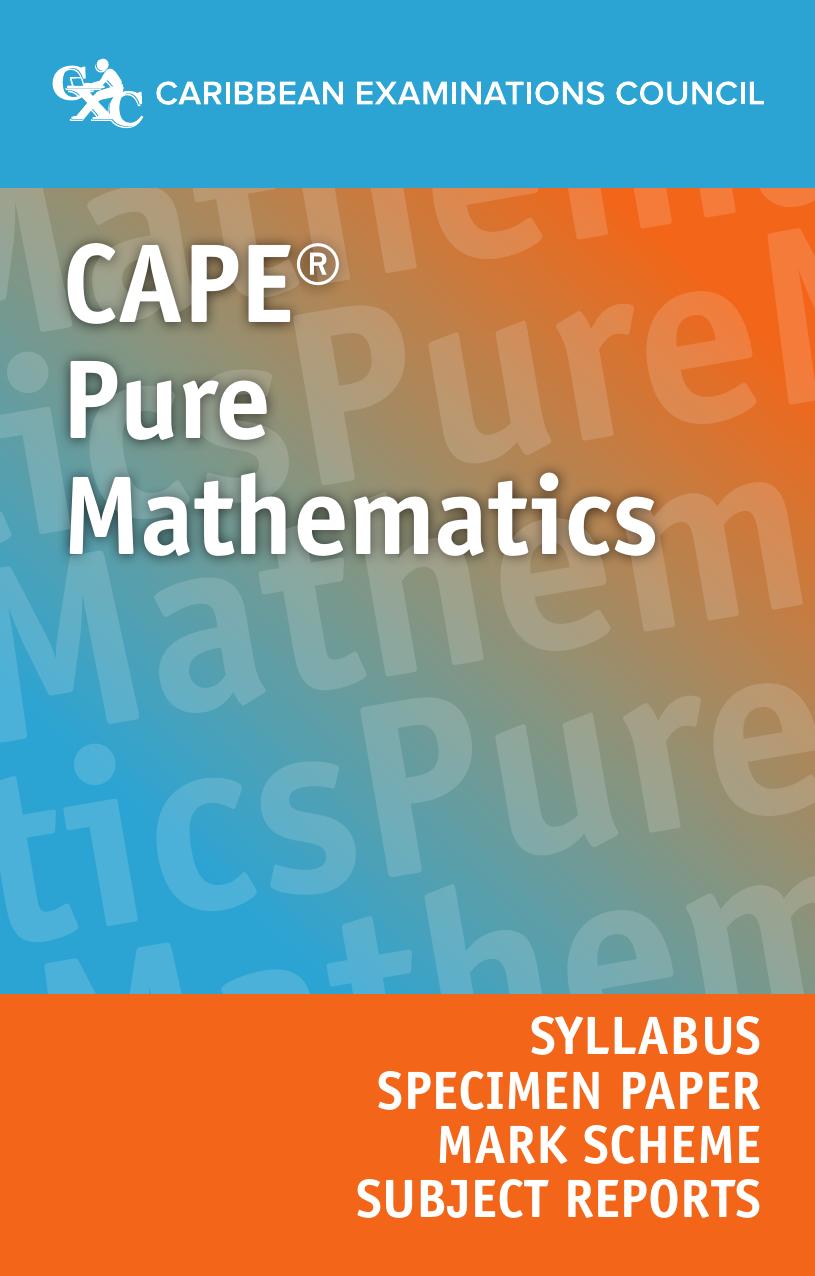 CAPE® Pure Mathematics Syllabus, Specimen Papers, Mark Schemes and Subject Reports
