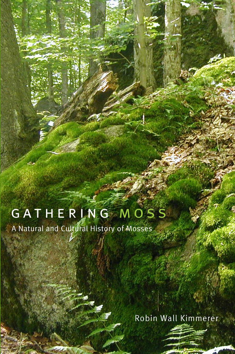 Gathering Moss: A Natural and Cultural History of Mosses