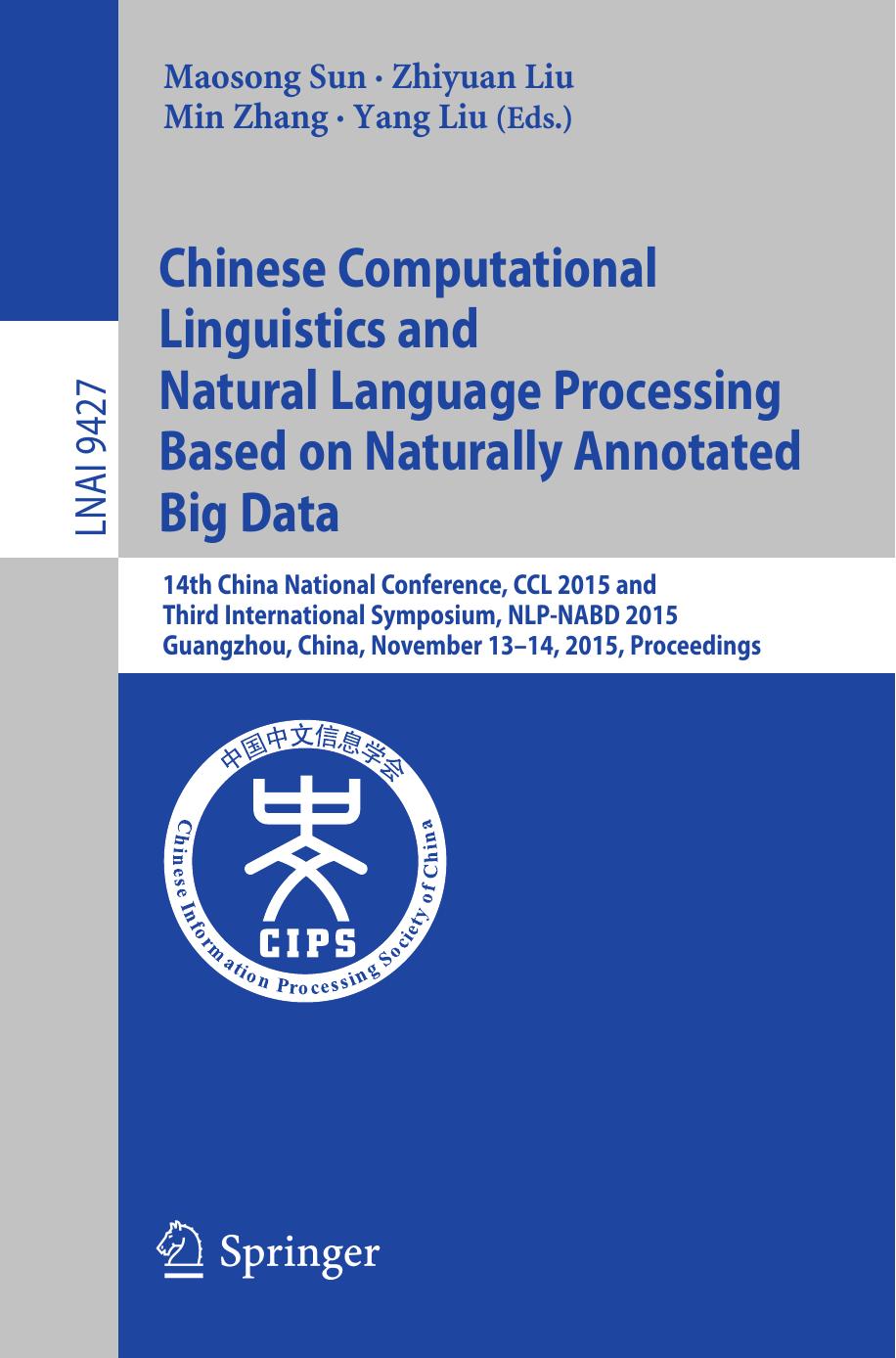 Chinese Computational Linguistics and Natural Language Processing Based on Naturally Annotated Big Data: 14th China National Conference, CCL 2015 and Third International Symposium, NLP-NABD 2015, Guangzhou, China, November 13-14, 2015, Proceedings