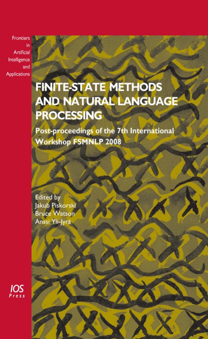 Finite-State Methods and Natural Language Processing: Post-Proceedings of the 7th International Workshop FSMNLP ; Edited by Jakub Piskorski, Bruce Watson and Anssi Yli-Jyrä