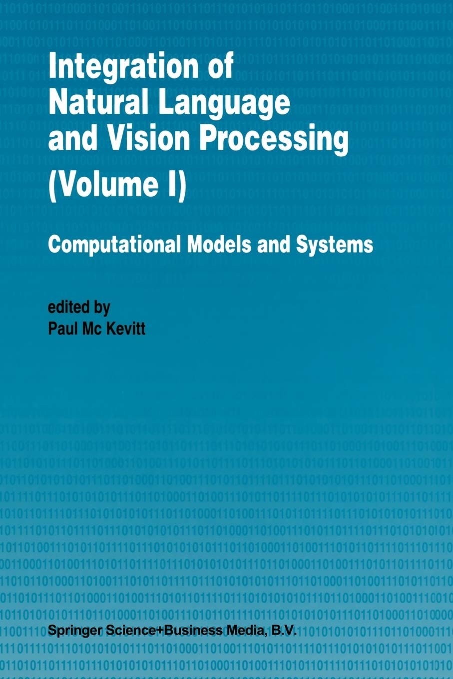 Integration of Natural Language and Vision Processing: Recent Advances Volume IV