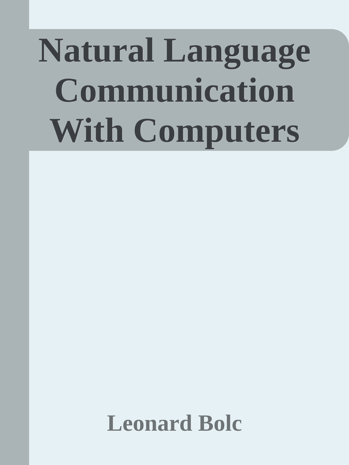 Natural Language Communication with Computers