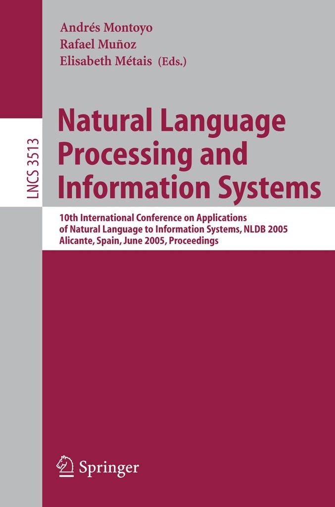 Natural Language Processing and Information Systems: 10th International Conference on Applications of Natural Language to Information Systems, NLDB 2005, Alicante, Spain, June 15-17, Proceedings