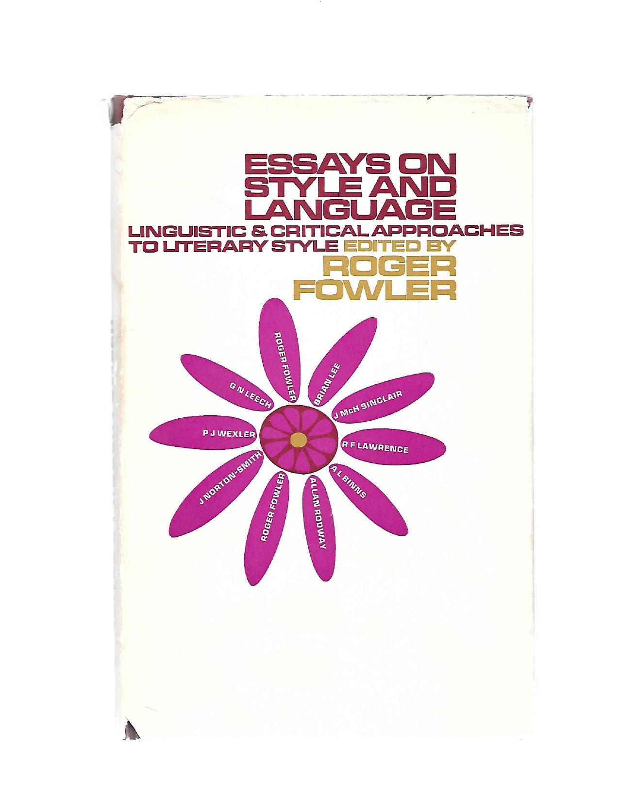 Essays on Style and Language. Linguistic and Critical Approaches to Literary Style. Edited by Roger Fowler