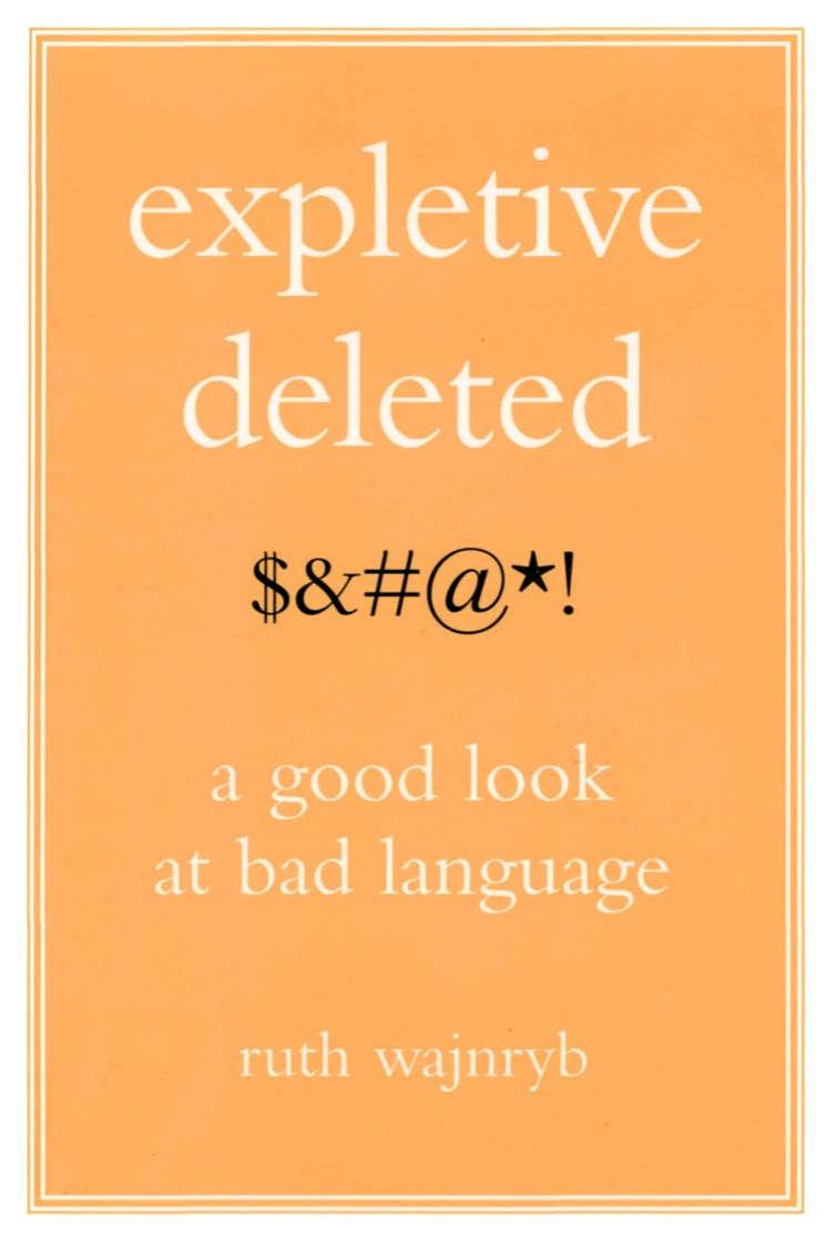 Expletive Deleted: A Good Look at Bad Language