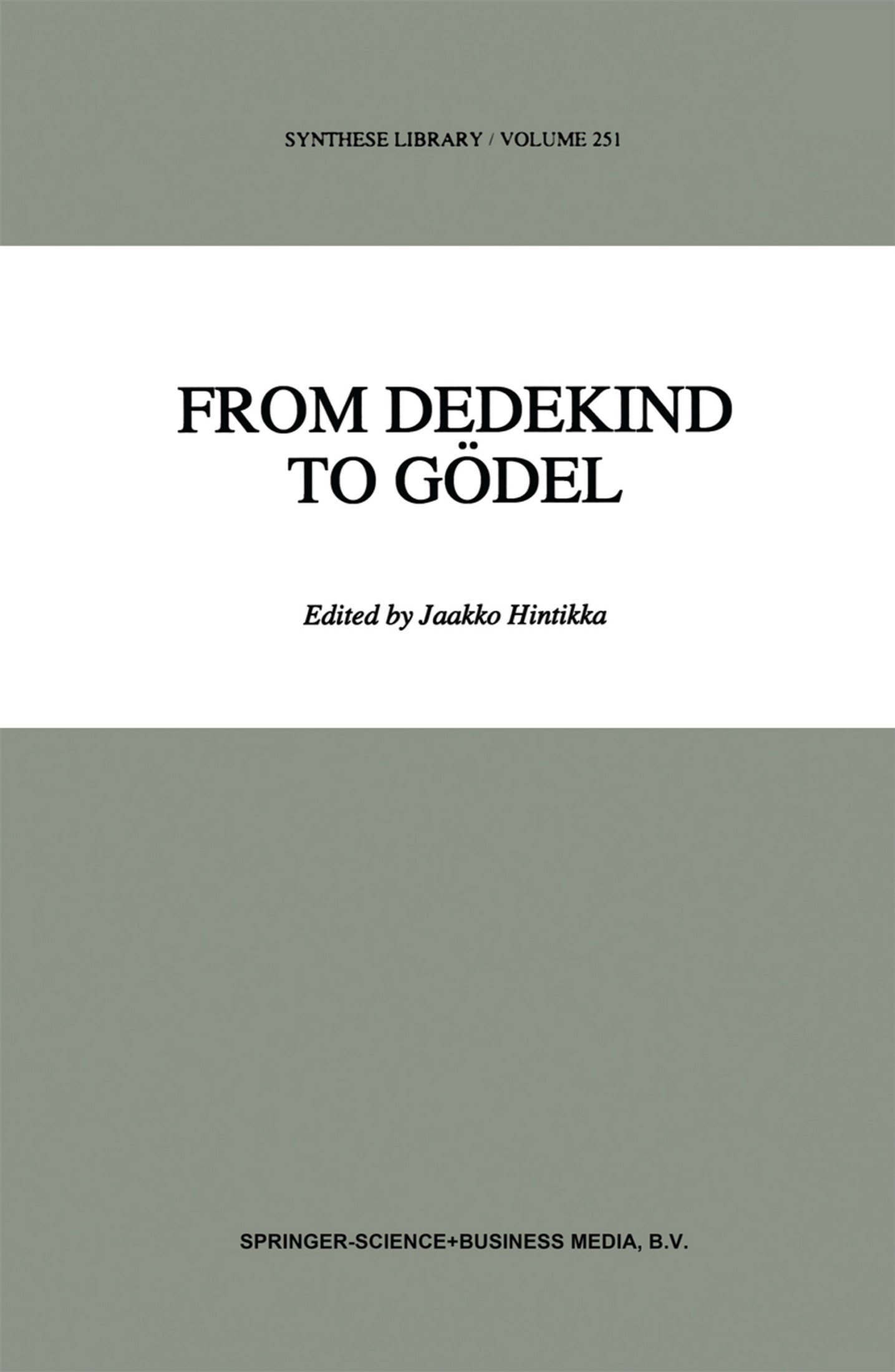 From Dedekind to Gödel: Essays on the Development of the Foundations of Mathematics