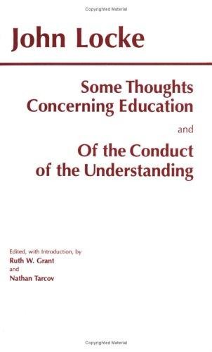 Some Thoughts Concerning Education: And, of the Conduct of the Understanding