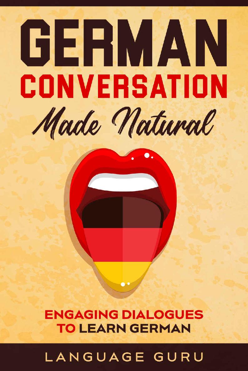 German Conversation Made Natural: Engaging Dialogues to Learn German (German Edition)