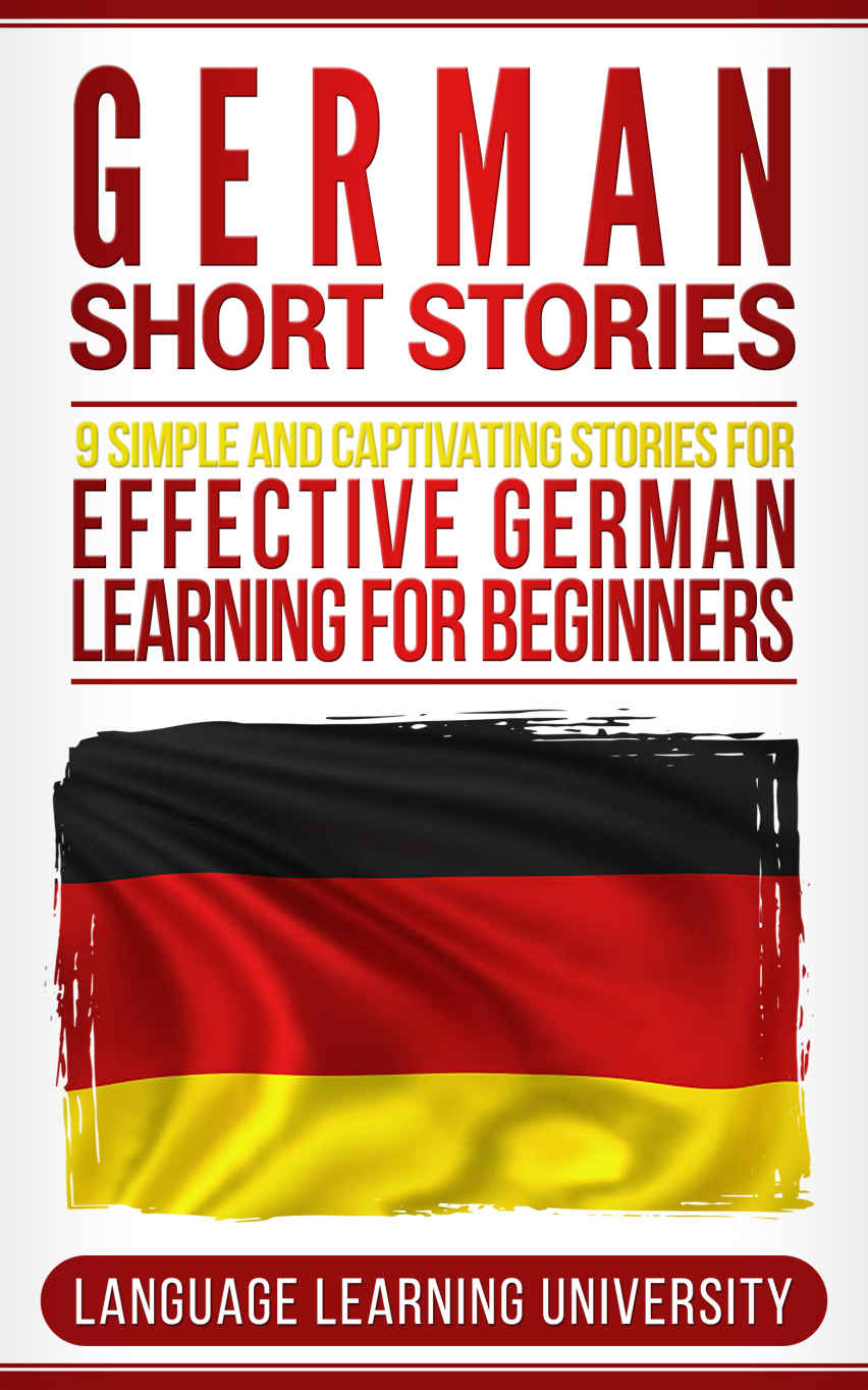 German Short Stories: 9 Simple and Captivating Stories for Effective German Learning for Beginners