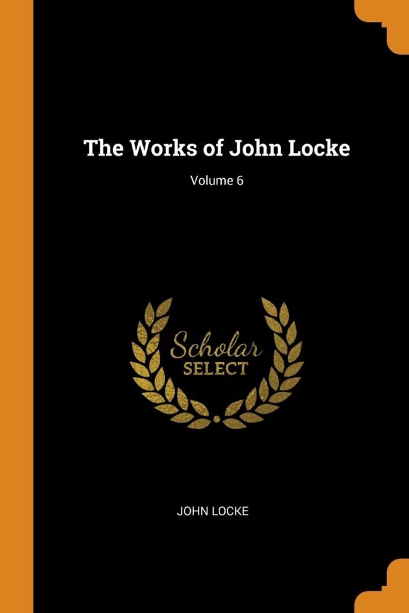 The Works of John Locke, Volume 6
