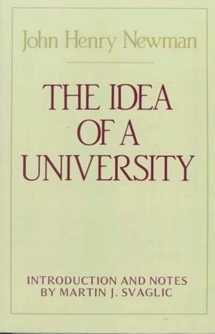 The Idea of a University: Defined and Illustrated in Nine Discourses Delivered to the Catholics of Dublin in Occasional Lectures and Essays Addressed to the Members of the Catholic University