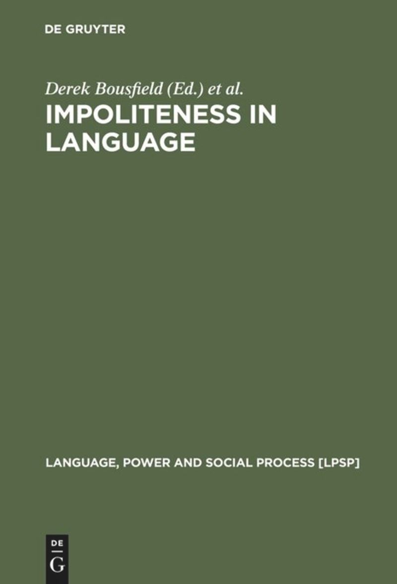 Impoliteness in Language: Studies on Its Interplay with Power in Theory and Practice
