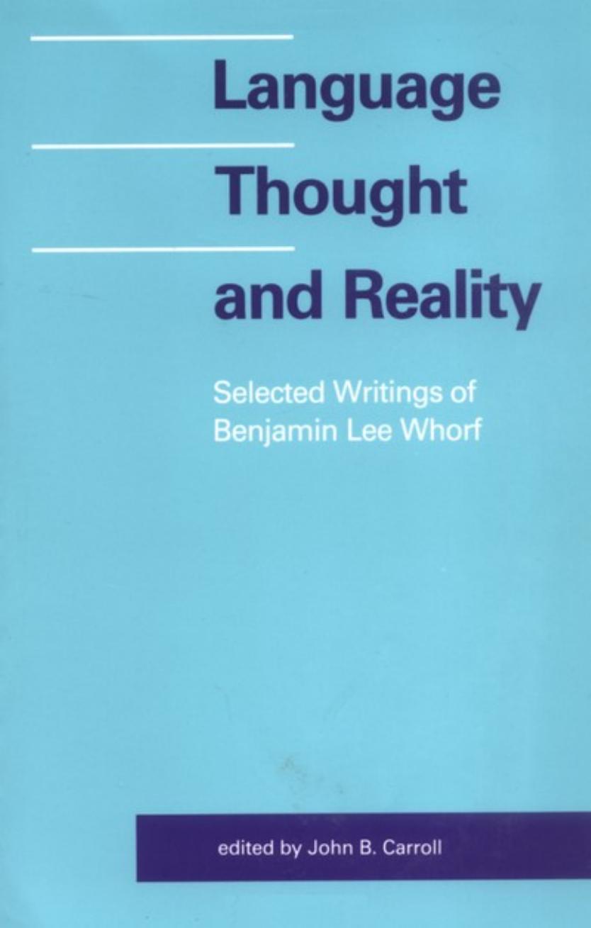 Language, Thought, and Reality: Selected Writings. with an Introduction. Foreword by Stuart Chase