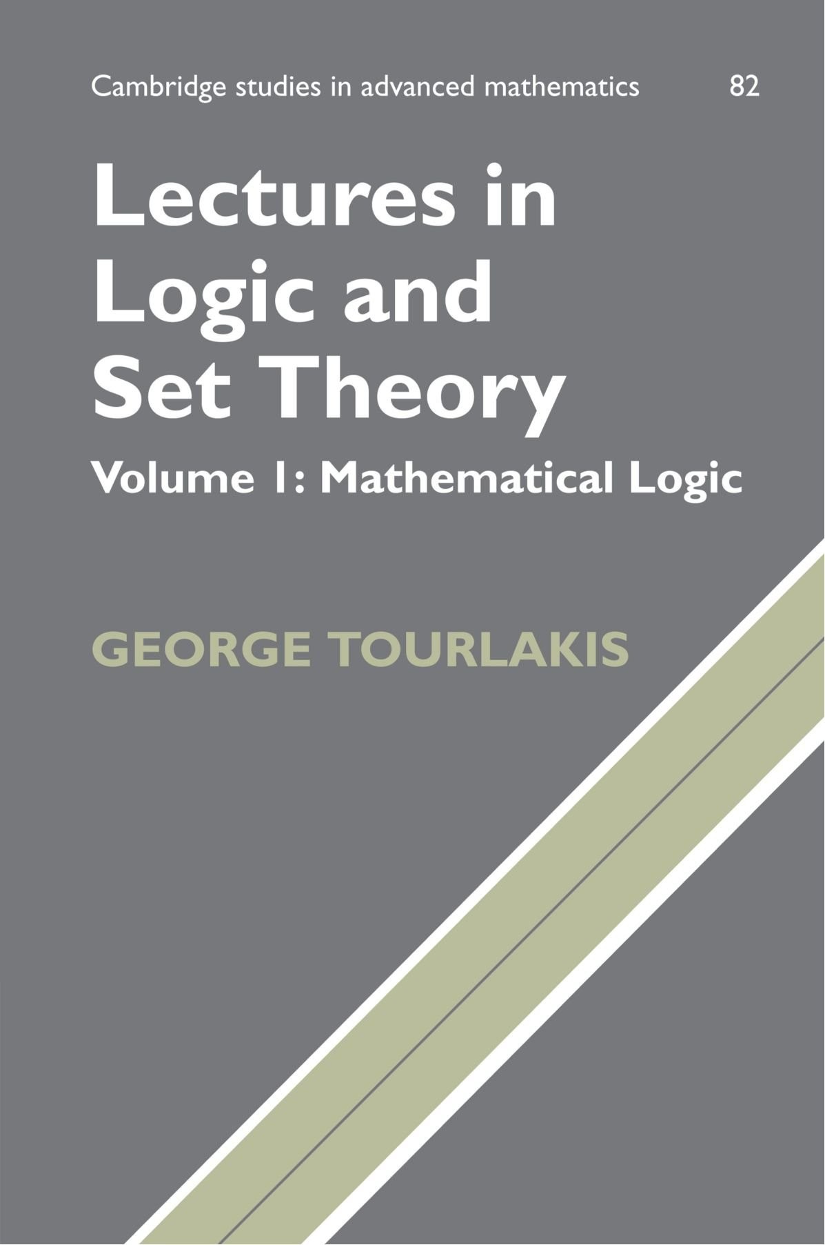 Lectures in Logic and Set Theory: Volume 1, Mathematical Logic